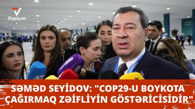 <p><span style="font-size:18px"><span style="font-family:Times New Roman,Times,serif"><strong>Səməd Seyidov: &quot;COP29-u boykota &ccedil;ağırmaq zəifliyin g&ouml;stəricisidir&quot;</strong></span></span></p>